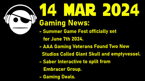 Gaming News | SGF 2024 | 2 new Studios | Saber Interactive | Deals | 14 MAR 2024