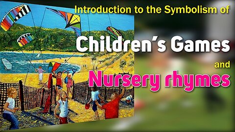 Introduction to the Symbolism of Children’s Games and Nursery rhymes