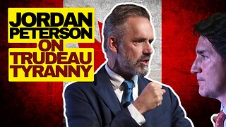 Jordan Peterson On Trudeau Tyranny