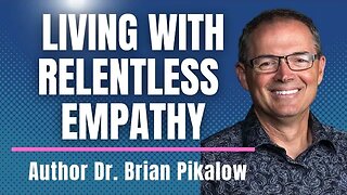 Relentless Empathy with Author & Pastor Dr. Brian Pikalow