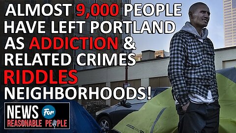 Thousands of Portland Residents Leaving as City Grapples with Crime and Addiction Crisis