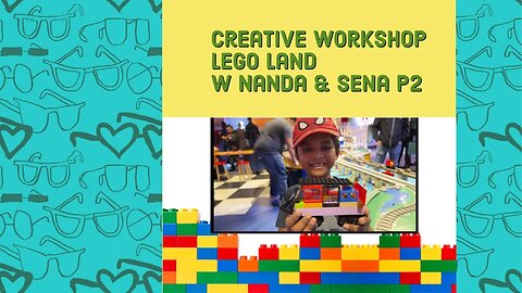 Lego Land Creative Workshop W Nanda & Sena P2