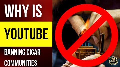 YouTube Bans Cigar Channels 🤔😒