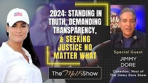 Mel K & Jimmy Dore |2024 Standing in Truth, Demanding Transparency, & Seeking Justice No Matter What