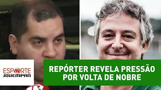 Repórter revela pressão por volta de Nobre. Saiba para qual cargo!