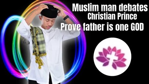 Indonesian Muslim debates Christian prince - is father one or Jesus is one?