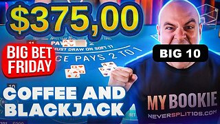 $435,000 Big Bet Friday - Sep 1 - Coffee and Blackjack