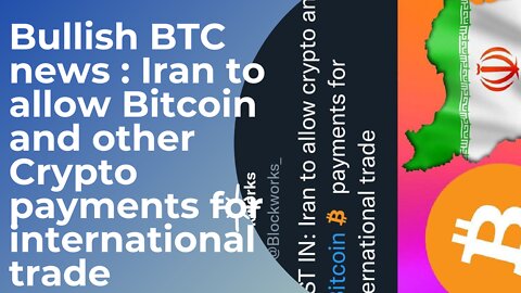 Bullish BTC news : Iran to allow Bitcoin and other Crypto payments for international trade