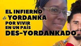 El infierno de Yordanka por vivir en un país DES-Yordankado.