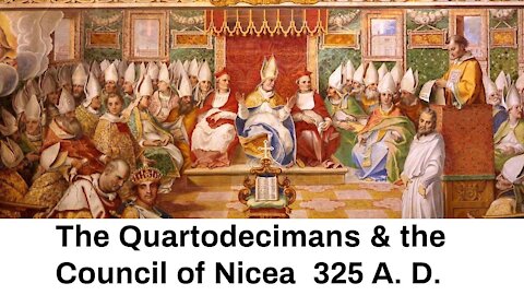 The Quartodecimans & The Council of Nicea of 325 A.D. - How the Passover Got Changed