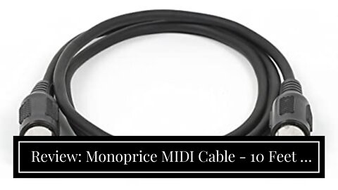 Review: Monoprice MIDI Cable - 10 Feet - Black with Keyed 5-pin DIN Connector, Molded Connector...