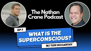 Tom McCarthy - The Superconscious: Unlock Your Greatest Potential | The Nathan Crane Podcast Ep 07