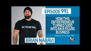 An Entrepreneur Turned $300 into an 8 Figure Business with Brian Nabavi