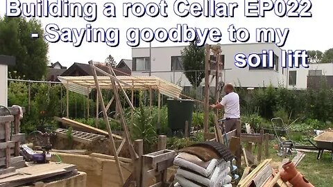 Building a root Cellar EP022 - Saying goodbye to my soil lift