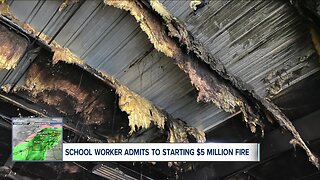 School worker admits to starting $5 million fire