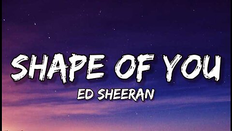 Ed Sheeran - Shape of You