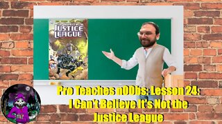 Pro Teaches n00bs: Lesson 24: I Can't Believe It's Not the Justice League