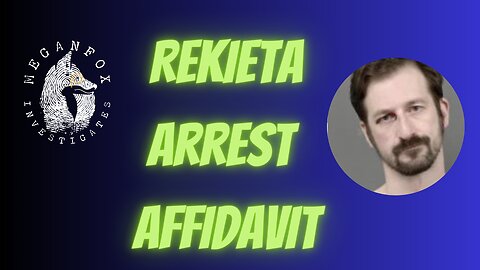 Worst Stream Ever: Rekieta Arrest Affidavit