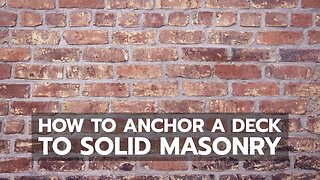 How to Anchor a Deck to Solid Masonry