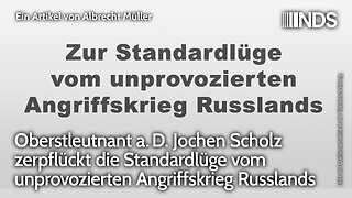 OL a.D. Jochen Scholz zerpflückt Standardlüge vom unprovozierten Angriffskrieg Russlands@NDS🙈