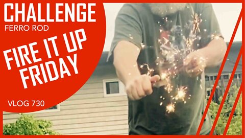 A FIRE IT UP FRIDAY FERRO ROD CHALLENGE - RUMBLE VLOGS 66