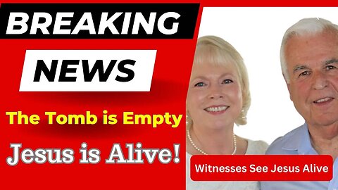 The Tomb is Empty, Jesus is Alive (Proof)