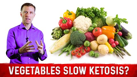 Dr.Berg Explains Will Vegetables Slow Down Ketosis Adaptation?