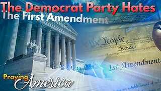 The Democrat Party Hates The First Amendment - Praying for America - Oct. 26, 2023