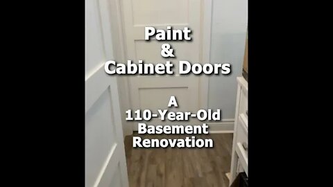 Reel #11 - Paint & Cabinet Doors - A 110-Year-Old Basement Renovation