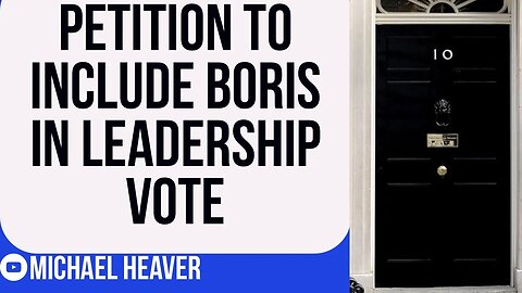 Petition Launched To INCLUDE Boris In Leadership Vote