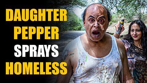 Daughter PEPPER SPRAYS Homeless Man! The ENDING IS SHOCKING! | SAMEER BHAVNANI