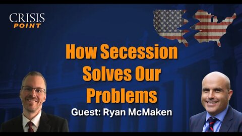 How Secession Solves Our Problems (Guest: Ryan McMaken)