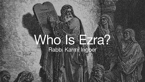 The Book of Ezra Introduction Part 1 - Rabbi Karmi Ingber