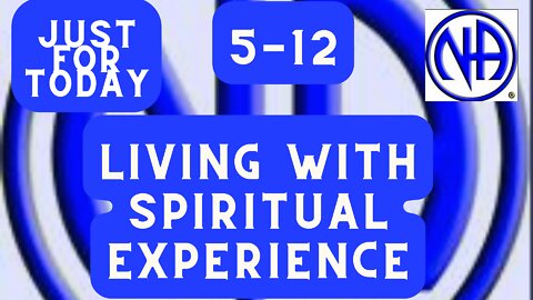 Living with spiritual experiences- 05-12 - Just for Today Narcotics Anon Daily Meditation - #jftguy