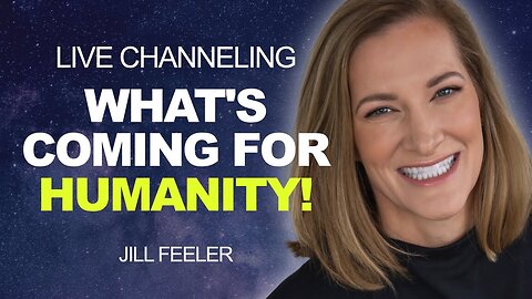What's COMING for HUMANITY! - Channeled Message | Jill Renee Feeler