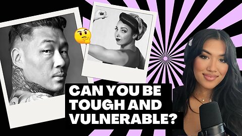 Can You Be Tough AND Vulnerable??