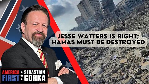 Jesse Watters is right; Hamas must be destroyed. Sebastian Gorka on AMERICA First