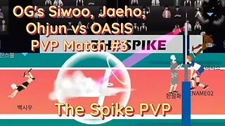 The Spike Volleyball - PC PVP Prelim: Match #3, OG's Siwoo, Ohjun, Jaeho vs S-Tier Oasis