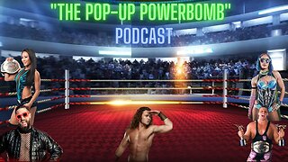 The Pop-Up Powerbomb Podcast Ep 2