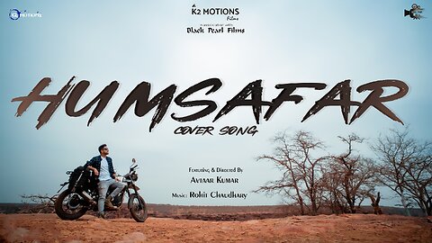 Humsafar | Cover Video | ft. Avtaar Kumar | Rohit Chaudhary | K2 Motions | 4K