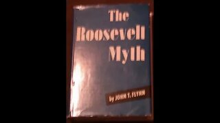 The Roosevelt Myth by John T. Flynn 1 of 2