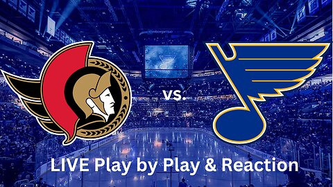 Ottawa Senators vs. St Louis Blues LIVE Play by Play & Reaction