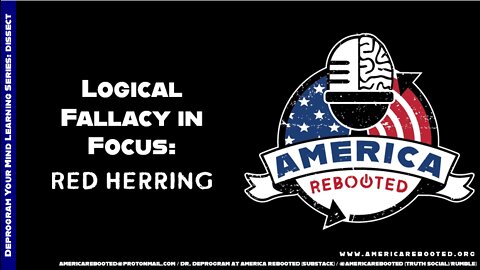 DISSECT: Logical Fallacy in Focus - Red Herring (18 minutes)