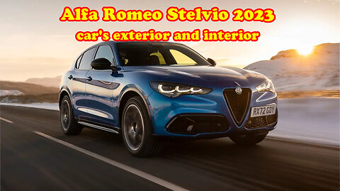 Alfa Romeo Stelvio 2023 car's exterior and interior