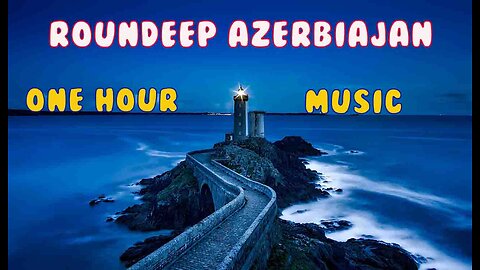 Roudeep - Azerbaijan (1 Hour)