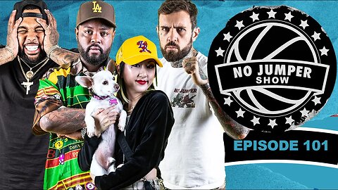 The No Jumper Show Ep. 101 w/ the Return of Cam Girl