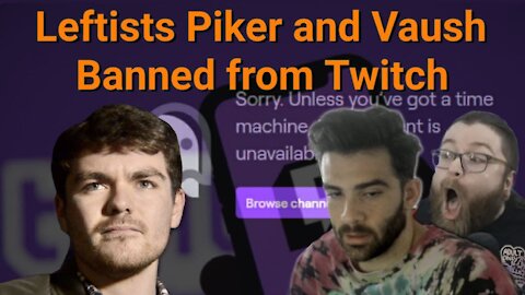Nick Fuentes || Leftists Piker and Vaush Banned from Twitch