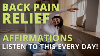 Powerful Back Pain Relief Affirmations [Heal And Recover Fast] Listen Every Day!