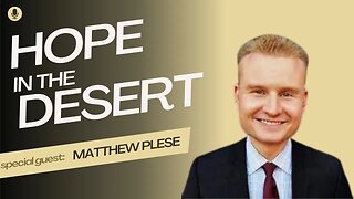 Hope in the Desert: Matthew Plese