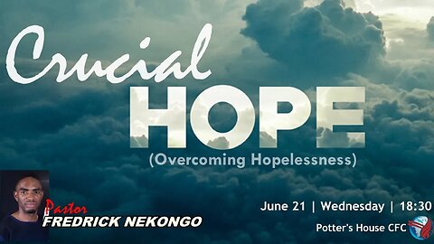 WEDNESDAY SERVICE PM | Pst Fredrick Nekongo | CRUCIAL HOPE | 18:30 | 21 June 2023